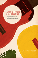 Making Music Indigenous: Popular Music in the Peruvian Andes