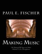 Making Music: The History of the Organ and Piano Industries in Erie, Pennsylvania