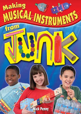 Making Musical Instruments from Junk - Penny, Nick