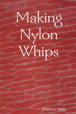 Making Nylon Whips - Reilly, Shannon