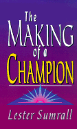 Making of a Champion - Sumrall, Lester Frank