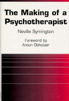 Making of a Psychotherapist - Symington, Neville