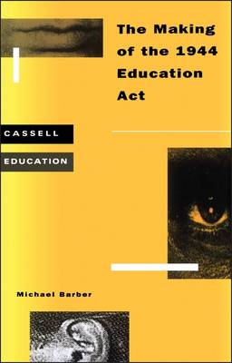 Making of the 1944 Education ACT - Barber, Michael