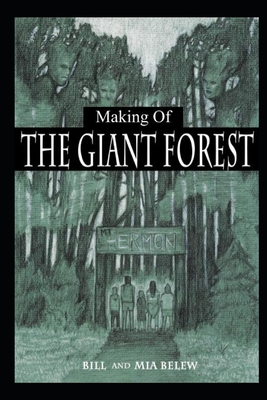Making of The Giant Forest: How a Father and Middle School Daughter Collaborated to Write a Novel for Preteen Readers - with Alternate Ending - Belew, Mia, and Belew, Bill