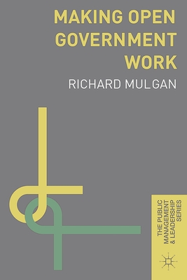 Making Open Government Work - Mulgan, Richard