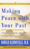 Making Peace with Your Past: The 6 Essential Steps to Enjoying a Great Future