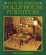 Making Period Dolls' House Furniture - Rowbottom, Derek, and Rowbottom, Sheila