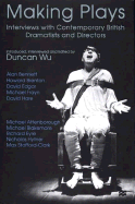 Making Plays: Interviews with Contemporary British Dramatists and Directors - Wu, Duncan (Editor)