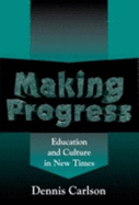 Making Progress: Education and Culture in New Times