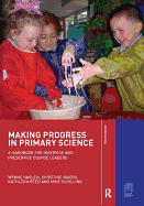 Making Progress in Primary Science: A Handbook for Professional Development and Preservice Course Leaders
