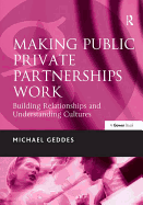 Making Public Private Partnerships Work: Building Relationships and Understanding Cultures