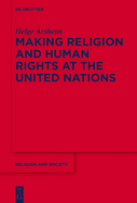 Making Religion and Human Rights at the United Nations