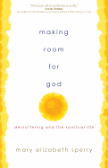 Making Room for God: Decluttering and the Spiritual Life
