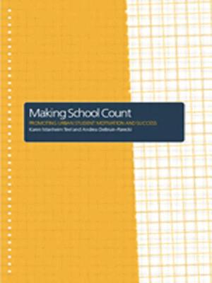 Making School Count: Promoting Urban Student Motivation and Success - Debruin-Parecki, Andrea, and Teel, Karen Manheim