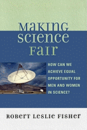 Making Science Fair: How Can We Achieve Equal Opportunity for Men and Women in Science?