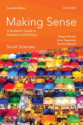 Making Sense in the Social Sciences: A Student's Guide to Research and Writing - Northey, Margot, and Tepperman, Lorne, and Albanese, Patrizia