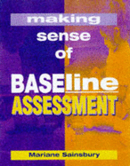 Making Sense of Baseline Assessment - Sainsbury, Marian