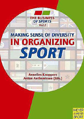 Making Sense of Diversity in Organizing Sport - Knoppers, Annelies (Editor), and Anthonissen, Anton (Editor)