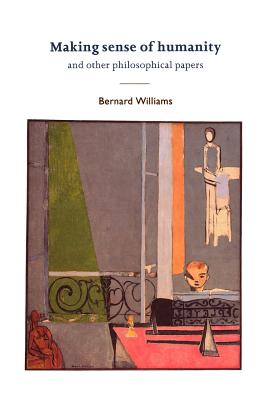 Making Sense of Humanity: And Other Philosophical Papers, 1982-1993 - Williams, Bernard