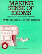 Making Sense of Idioms: Self-Study Edition with Answer Key