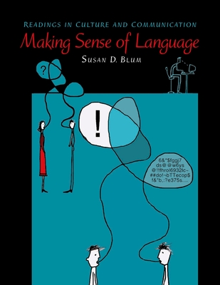 Making Sense of Language: Readings in Culture and Communication - Blum, Susan D, Professor (Editor)