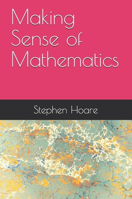 Making Sense of Mathematics - Hoare, Stephen Peter