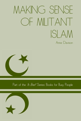 Making Sense of Militant Islam - Davison, Anne, Dr.