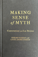 Making Sense of Myth: Conversations with Luc Brisson