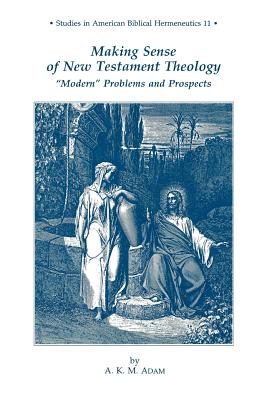 Making Sense of NT Theology - Adam, A K M, and Adams, A K M