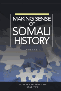 Making Sense of Somali History: Volume 1