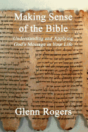 Making Sense of the Bible: Understanding and Applying God's Message in Your Life