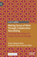 Making Sense of Work Through Collaborative Storytelling: Building Narratives in Organisational Change