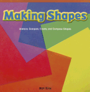 Making Shapes: Analyze, Compare, Create, and Compose Shapes