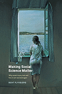 Making Social Science Matter: Why Social Inquiry Fails and How It Can Succeed Again