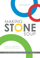 Making Stone Soup: How to Jumpstart Innovation Teams