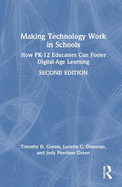 Making Technology Work in Schools: How Pk-12 Educators Can Foster Digital-Age Learning