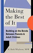 Making the Best of It: Building on the Bonds Between Parents and Adult Children
