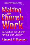 Making the Church Work: Converting the Church for the 21st Century