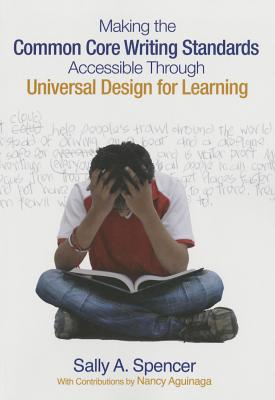 Making the Common Core Writing Standards Accessible Through Universal Design for Learning - Spencer, Sally A