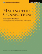 Making the Connection: Research to Practice in Undergraduate Mathematics Education