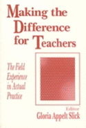 Making the Difference for Teachers: The Field Experience in Actual Practice