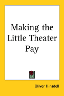 Making the Little Theater Pay - Hinsdell, Oliver