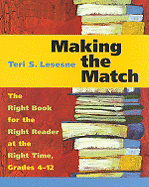 Making the Match: The Right Book for the Right Reader at the Right Time, Grades 4-12
