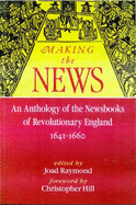 Making the News: An Anthology of the Newsbooks of Revolutionary ENG