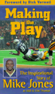 Making the Play: The Inspirational Story of Mike Jones as Told to Jim Thomas - Thomas, Jim