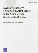 Making the Reserve Retirement System Similar to the Active System: Retention and Cost Estimates