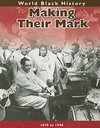 Making Their Mark: 1870 to 1940