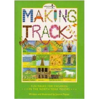 Making Tracks in the North York Moors: Fun Walks for Children in the North York Moors - Poyser, Joanne