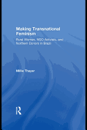 Making Transnational Feminism: Rural Women, NGO Activists, and Northern Donors in Brazil
