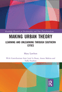 Making Urban Theory: Learning and Unlearning through Southern Cities